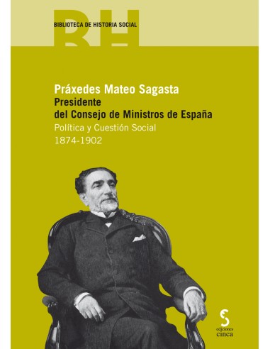 Praxedes Mateo Sagasta Presidente del Consejo de Ministros de Espana
