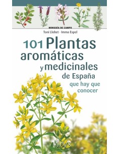 101 Plantas aromaticas y medicinales de Espana que hay que conocer