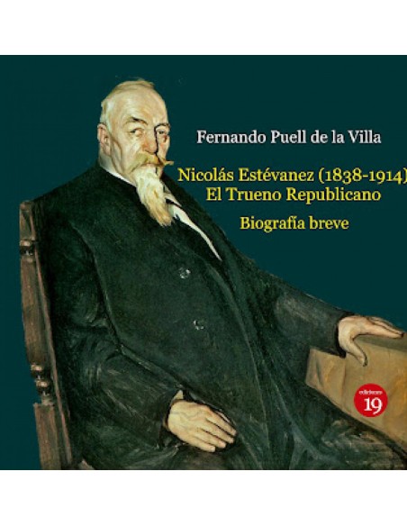 Nicolas estevanez 1838 1914 el trueno republicano