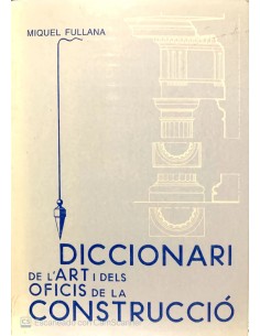 Diccionari de l art i dels oficis de la construcci