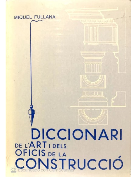 Diccionari de l art i dels oficis de la construcci