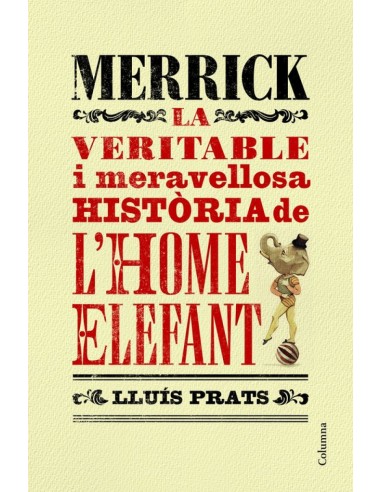 Merrick la veritable i meravellosa historia lhome elefant