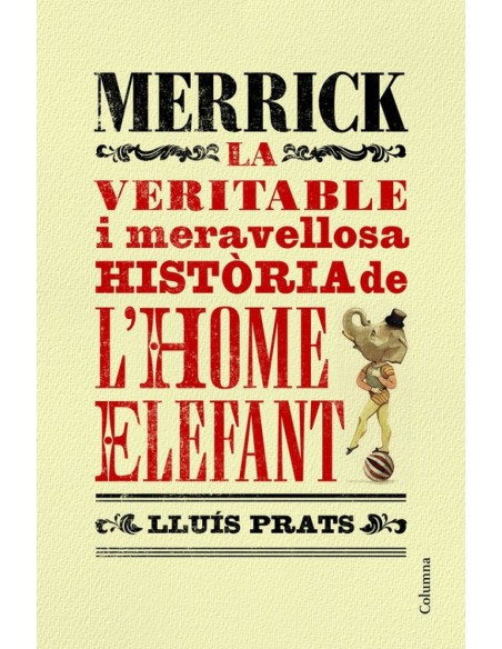 Merrick la veritable i meravellosa historia lhome elefant