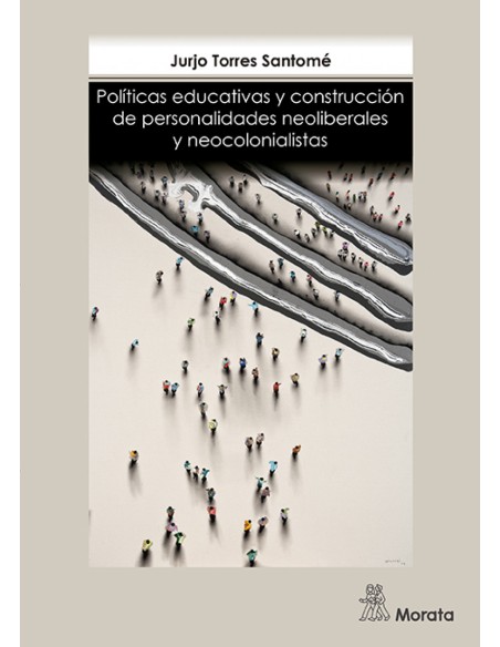 POLITICAS EDUCATIVAS Y CONSTRUCCION PERSONALIDADES NEOLIBERALES