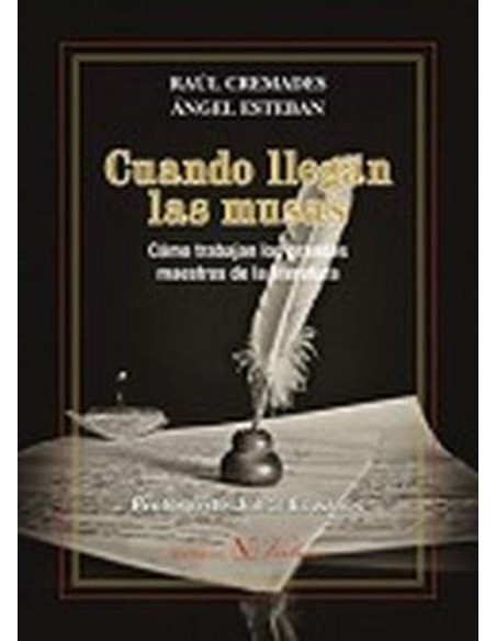 CUANDO LLEGAN LAS MUSAS COMO TRABAJAN LOS GRANDES MAESTROS DE LA LITERATURA