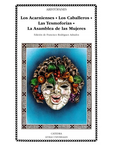 Los AcarniensesLos CaballerosLas TesmoforiasLa Asamblea de Mujeres