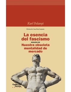 La esencia del fascismo seguido de Nuestra obsoleta mentalidad de mercado
