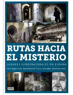 RUTAS HACIA EL MISTERIO LUGARES SOBRENATURALES EN ESPANA