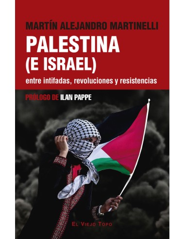 Palestina e Israel entre intifadas revoluciones y resistencias