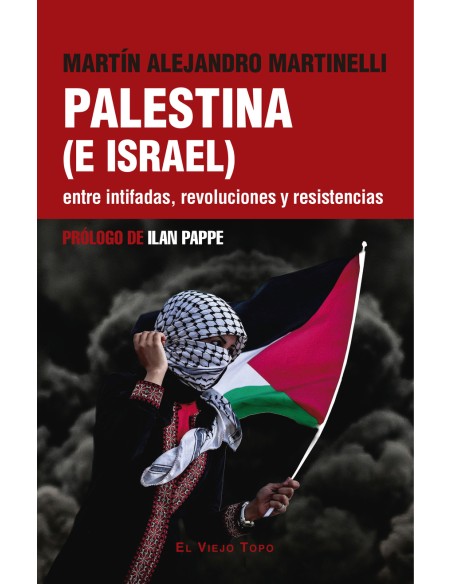 Palestina e Israel entre intifadas revoluciones y resistencias