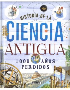 Historia de la ciencia antigua 1000 anos perdidos