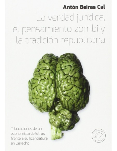 La verdad juridica pensamiento zombi y tradicion republicana