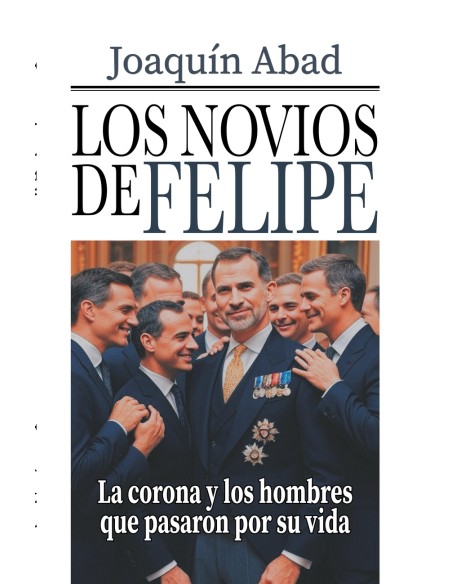 LOS NOVIOS DE FELIPE VI LA CORONA Y LOS HOMBRES QUE PASARON POR SU VIDA
