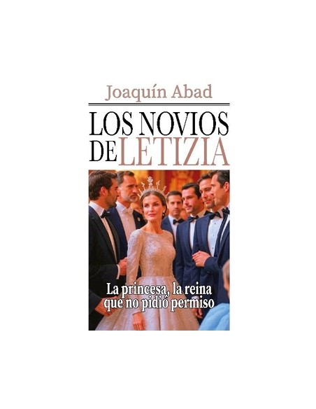 LOS NOVIOS DE LETIZIA LA PRINCESA LA REINA QUE NO PIDIO PERMISO
