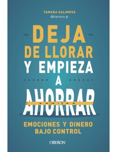 DEJA DE LLORAR Y EMPIEZA A AHORRAR