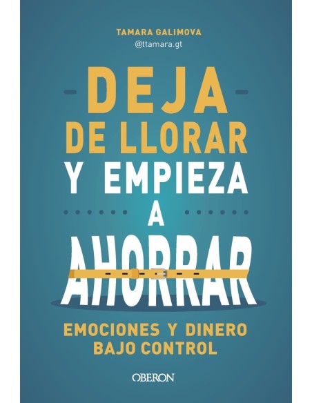 DEJA DE LLORAR Y EMPIEZA A AHORRAR