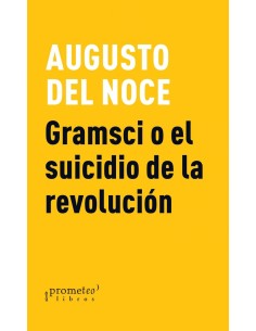 GRAMSCI O EL SUICIDIO DE LA REVOLUCION