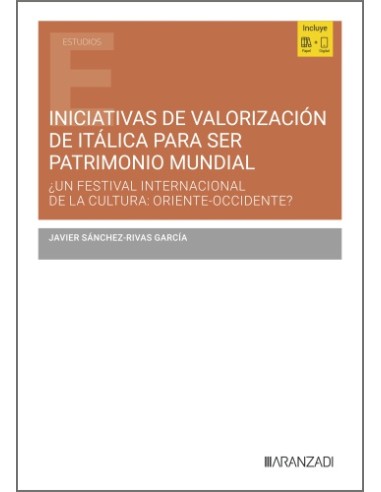 INICIATIVAS DE VALORIZACION DE ITALICA PARA SER UN PATRIMONIO MUNDIAL