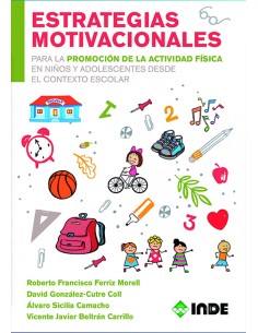 ESTRATEGIAS MOTIVACIONALES PARA PROMOCION ACTIVIDAD FISICA PARA NINOS Y ADOLESCENTES DESDE CONTEXTO ESCOLAR