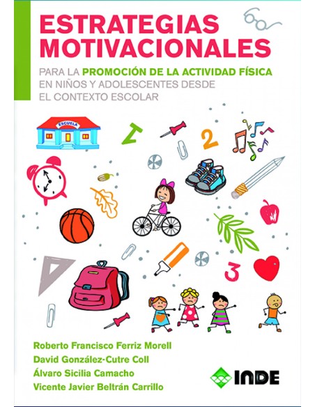 ESTRATEGIAS MOTIVACIONALES PARA PROMOCION ACTIVIDAD FISICA PARA NINOS Y ADOLESCENTES DESDE CONTEXTO ESCOLAR