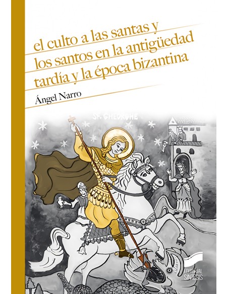 EL CULTO A LAS SANTAS Y LOS SANTOS EN LA ANTIGUEDAD TARDIA Y LA EPOCA BIZANTINA