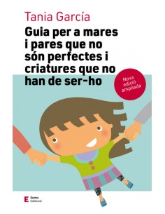 GUIA PER A MARES I PARES QUE NO SON PERFECTES I CRIATURES QUE NON DE SER HO
