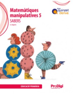 Sabers Matematiques manipulatives 5 EP Quinzet Derive ProDigi