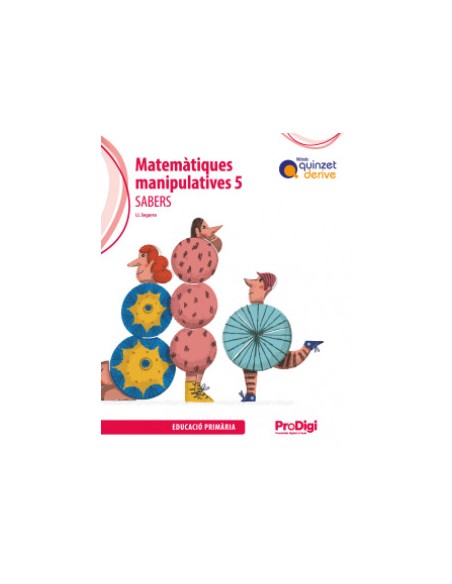 Sabers Matematiques manipulatives 5 EP Quinzet Derive ProDigi