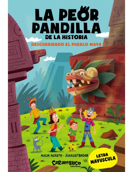 La peor pandilla de la historia Descubriendo el pueblo Maya