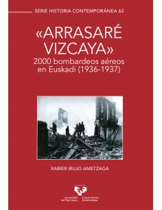 o Arrasare Vizcaya o 2000 bombardeos aereos en Euskadi 1936 1937