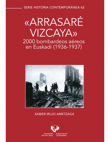 o Arrasare Vizcaya o 2000 bombardeos aereos en Euskadi 1936 1937