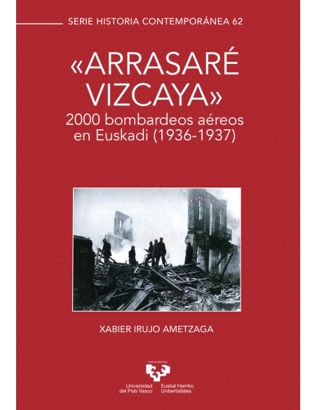 o Arrasare Vizcaya o 2000 bombardeos aereos en Euskadi 1936 1937