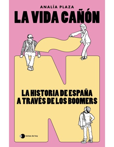 La vida canon La historia de Espana a traves de los boomers