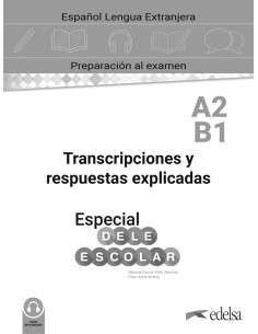 Especial DELE escolar A2 B1 Transcripciones y respuestas explicadas