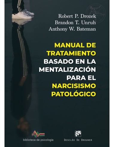 MANUAL DE TRATAMIENTO BASADO EN LA MENTALIZACION PARA EL NARCISIMO PATOLOGICO