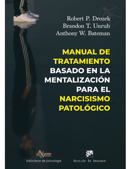 MANUAL DE TRATAMIENTO BASADO EN LA MENTALIZACION PARA EL NARCISIMO PATOLOGICO