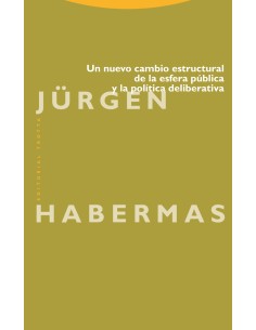 Un nuevo cambio estructural de la esfera publica y la politica deliberativa