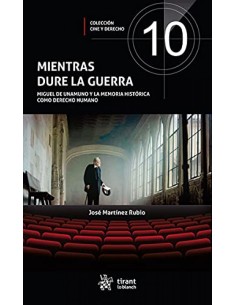 Mientras dure la guerra Miguel de Unamuno y la memoria historica como Derecho Humano