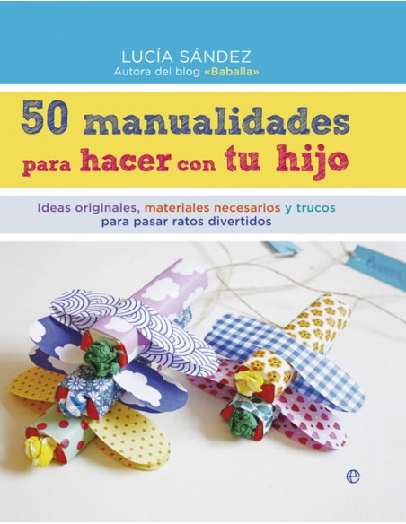 50 manualidades para hacer con tu hijo