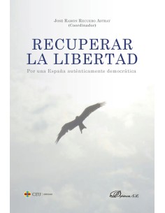 RECUPERAR LA LIBERTAD POR UNA ESPANA AUTENTICAMENTE DEMOCRATICA