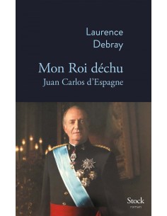 Mon roi dechu Juan Carlos d Espagne