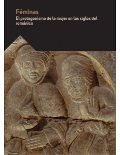 Feminas El protagonismo de la mujer en los siglos del romanico