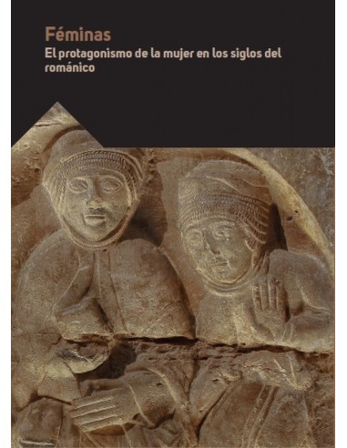 Feminas El protagonismo de la mujer en los siglos del romanico