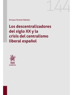 Los descentralizadores del siglo XX y la crisis del centralismo liberal espanol