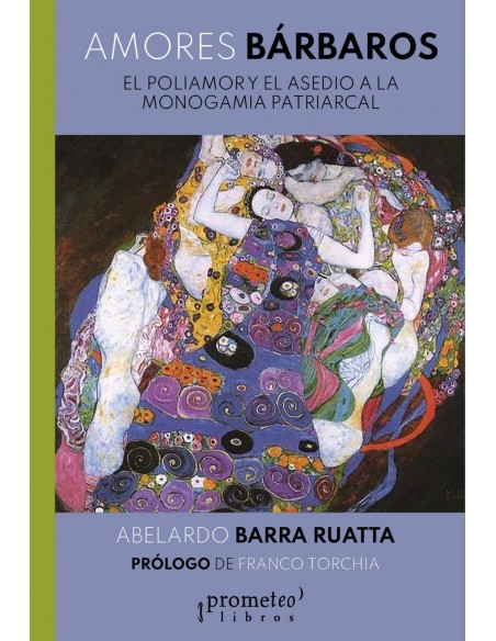 Amores barbaros El poliamor y el asedio a la monogamia patriarcal