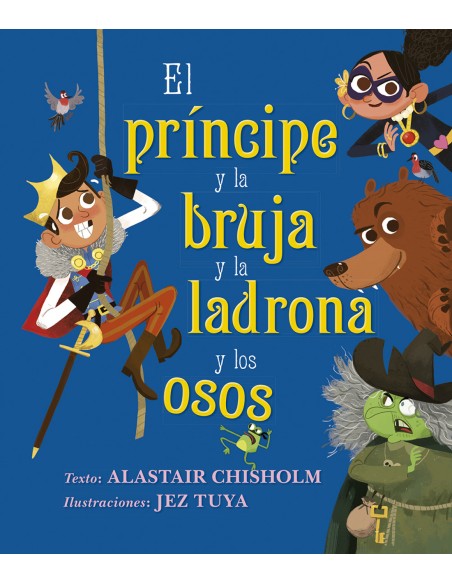 PRINCIPE Y LA BRUJA Y LA LADRONA Y LOS OSOS EL PRINCIPE Y LA BRUJA Y LA LADRONA Y LOS OSOS EL