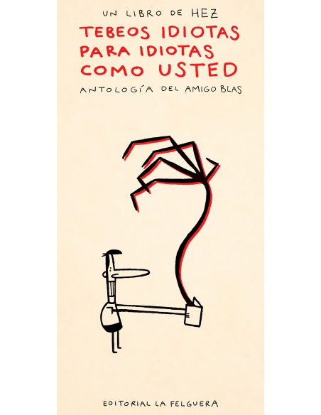 TEBEOS IDIOTAS PARA IDIOTAS COMO USTED