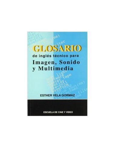 Glosario de ingles tecnico para imagen sonido y multimedia