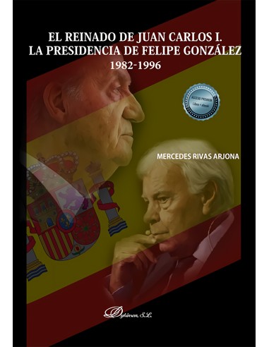 El reinado de Juan Carlos I La presidencia de Felipe Gonzalez 1982 1996