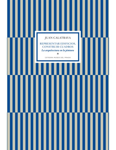 Representar edificios construir cuadros La arquitectura en la pintura